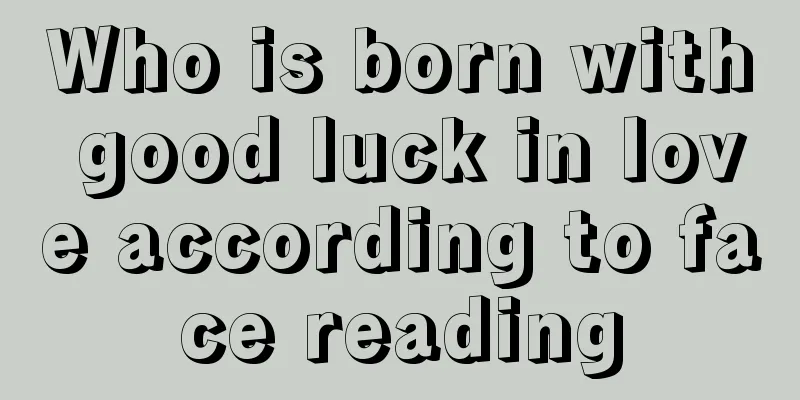 Who is born with good luck in love according to face reading