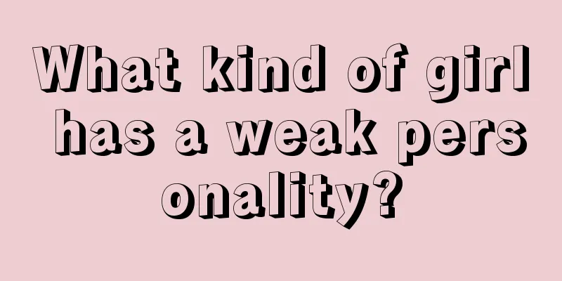 What kind of girl has a weak personality?