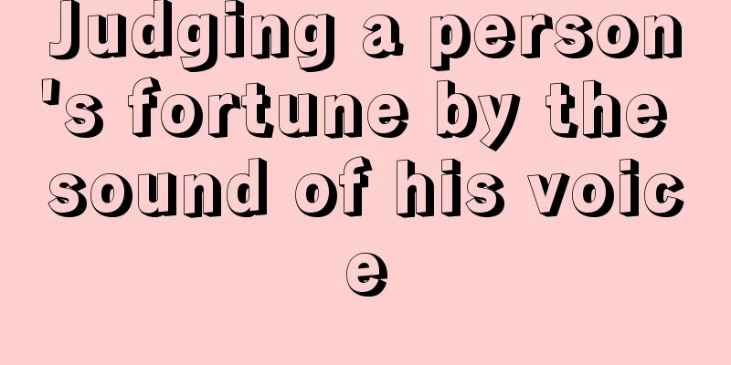Judging a person's fortune by the sound of his voice