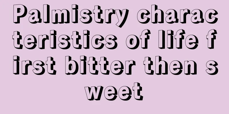 Palmistry characteristics of life first bitter then sweet