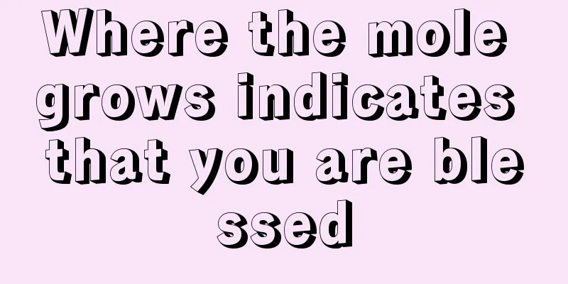 Where the mole grows indicates that you are blessed