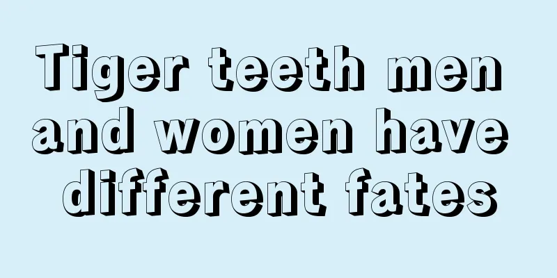 Tiger teeth men and women have different fates