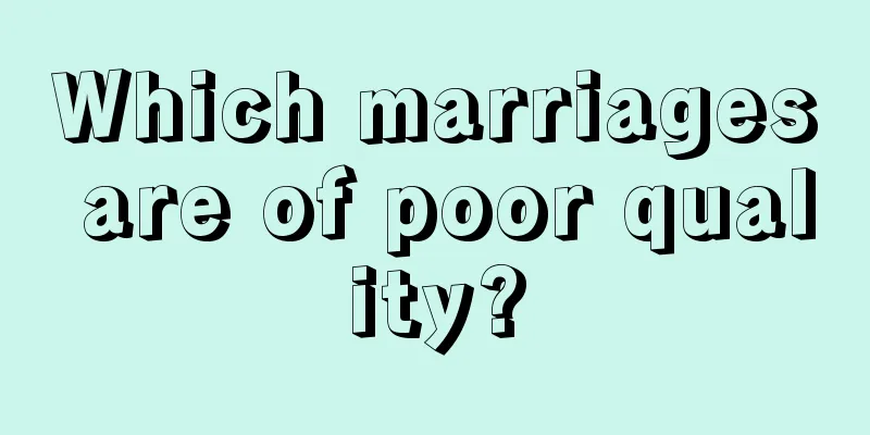 Which marriages are of poor quality?