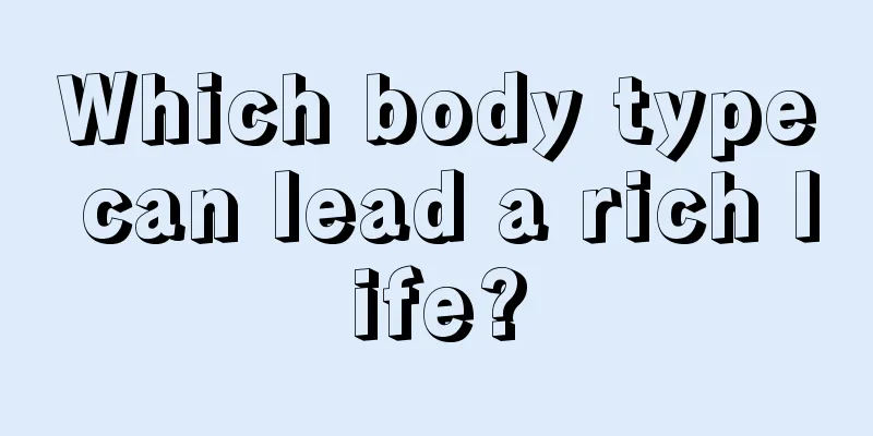 Which body type can lead a rich life?