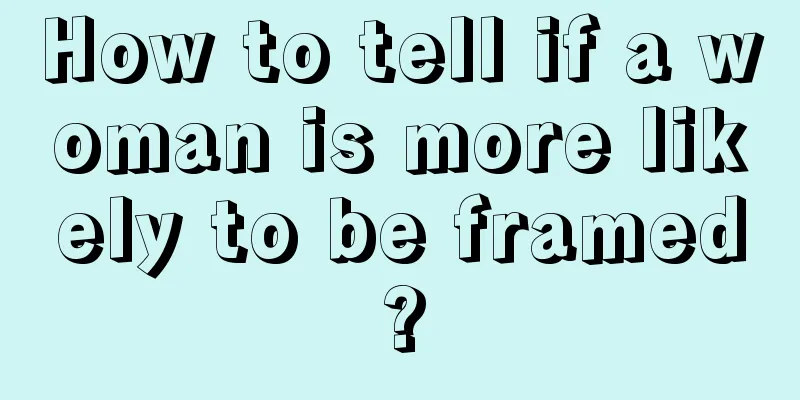 How to tell if a woman is more likely to be framed?