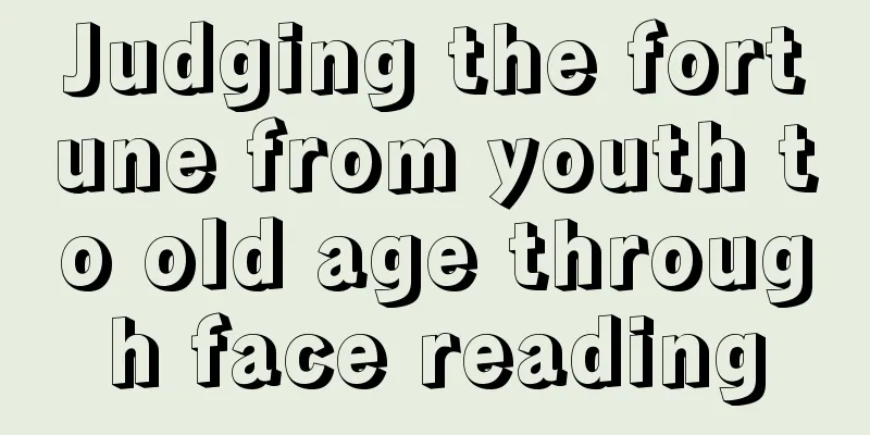 Judging the fortune from youth to old age through face reading