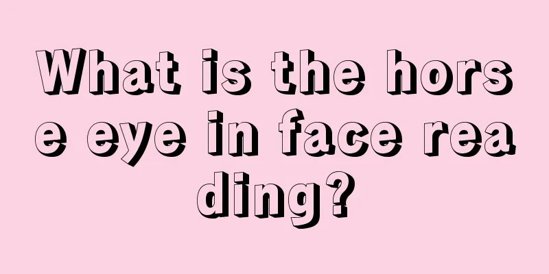 What is the horse eye in face reading?