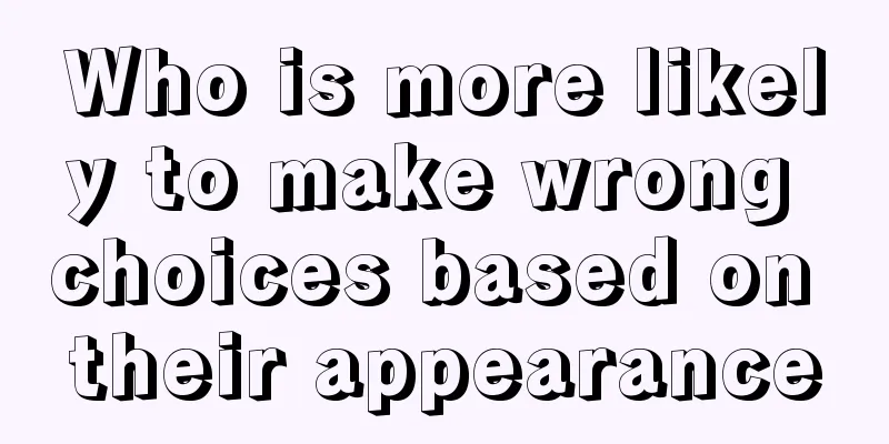 Who is more likely to make wrong choices based on their appearance
