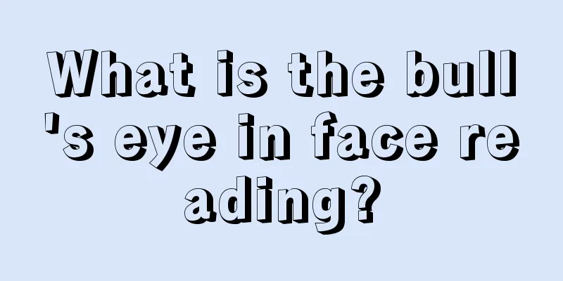 What is the bull's eye in face reading?