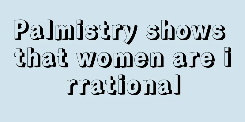 Palmistry shows that women are irrational