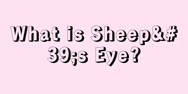 What is Sheep's Eye?