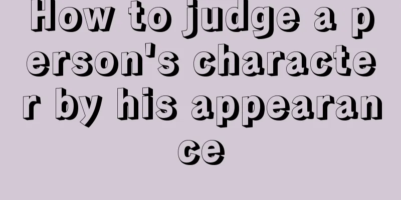 How to judge a person's character by his appearance