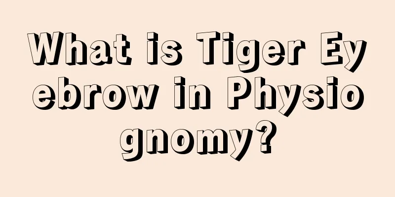 What is Tiger Eyebrow in Physiognomy?