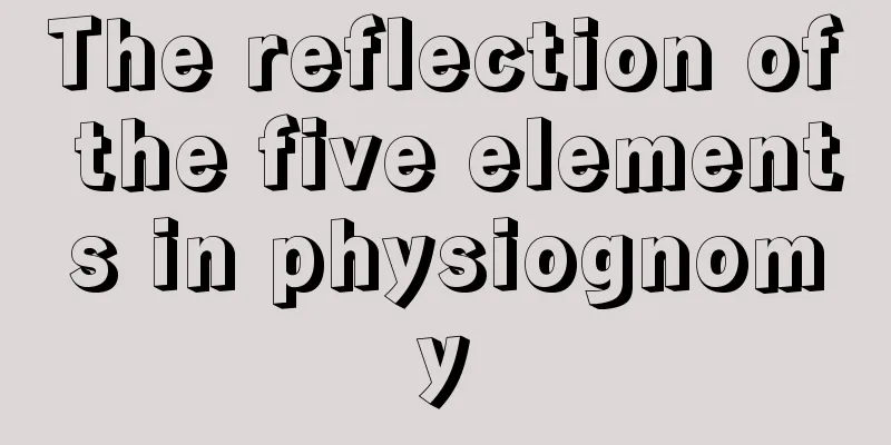The reflection of the five elements in physiognomy