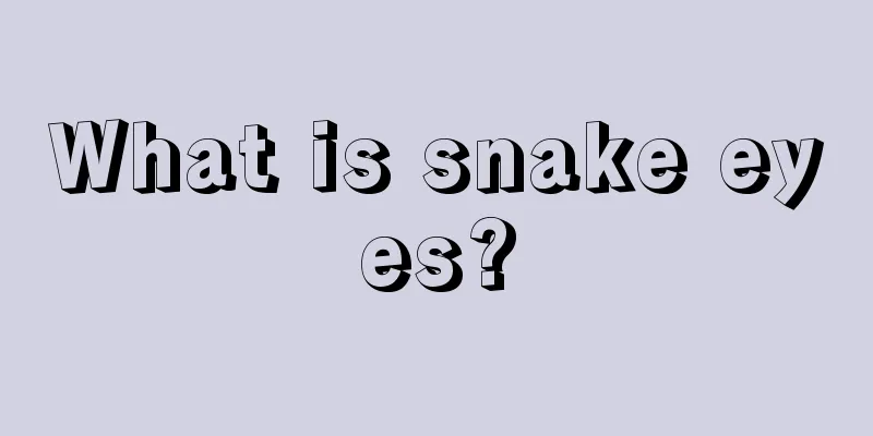 What is snake eyes?