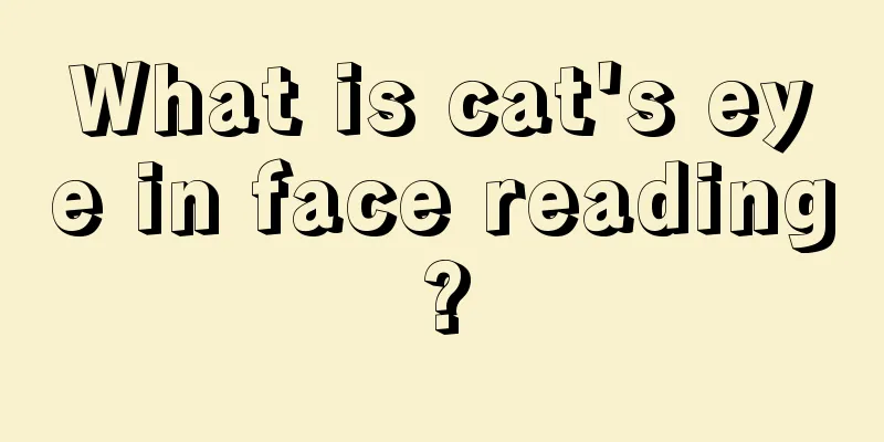 What is cat's eye in face reading?
