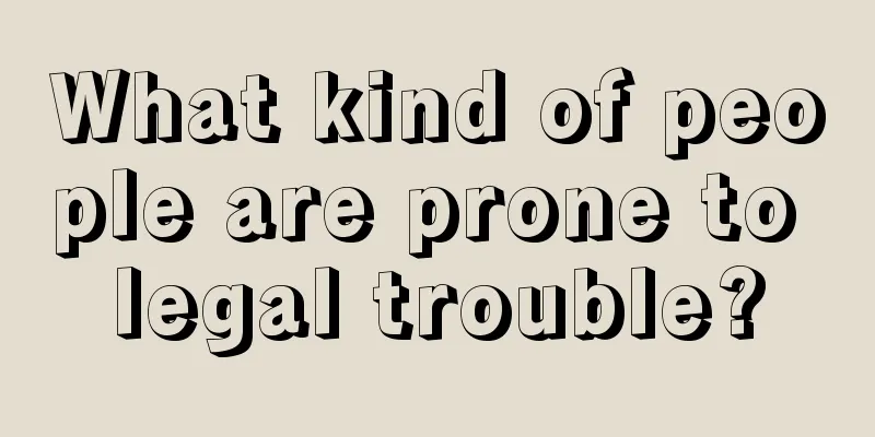 What kind of people are prone to legal trouble?