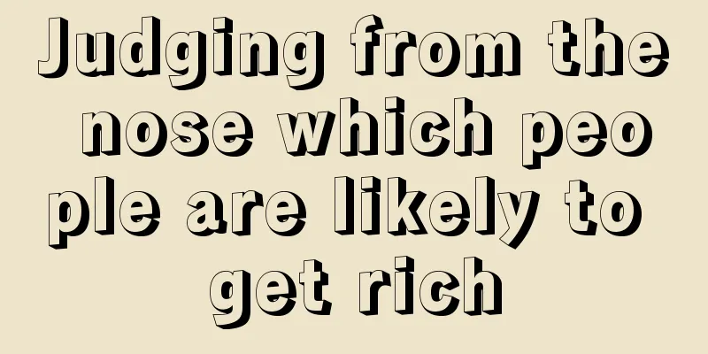 Judging from the nose which people are likely to get rich