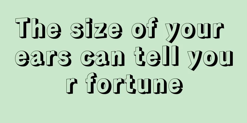 The size of your ears can tell your fortune