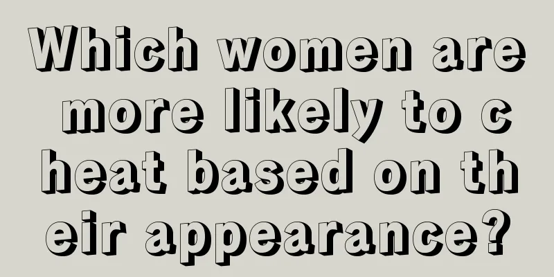 Which women are more likely to cheat based on their appearance?