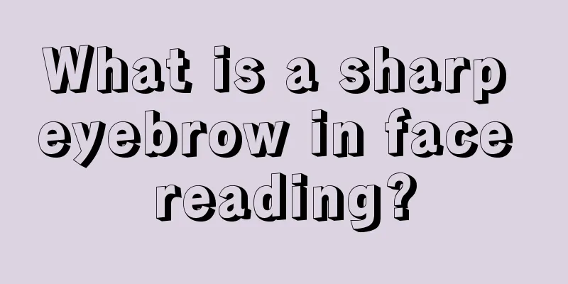 What is a sharp eyebrow in face reading?