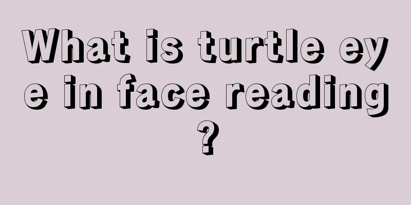 What is turtle eye in face reading?
