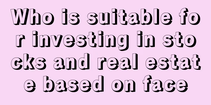 Who is suitable for investing in stocks and real estate based on face