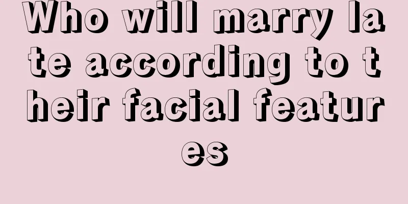 Who will marry late according to their facial features