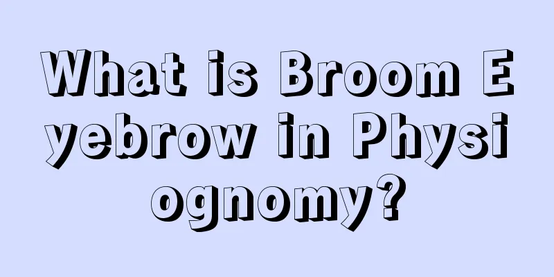 What is Broom Eyebrow in Physiognomy?