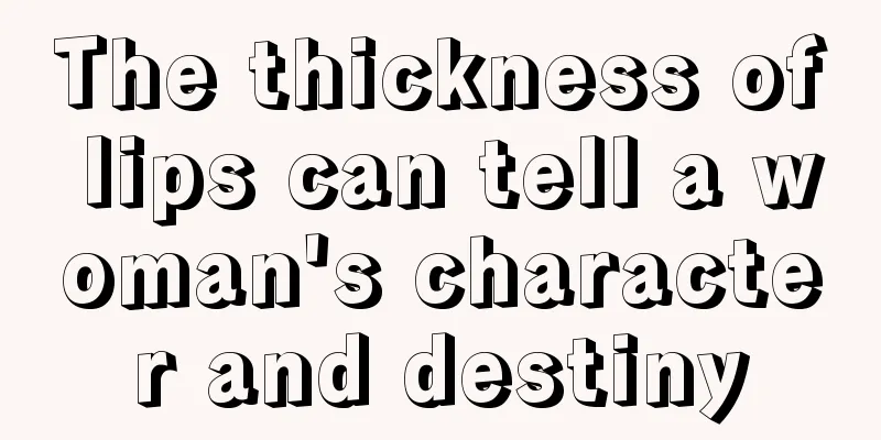The thickness of lips can tell a woman's character and destiny
