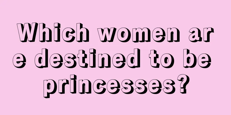 Which women are destined to be princesses?
