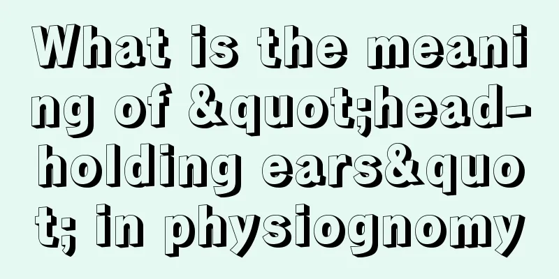 What is the meaning of "head-holding ears" in physiognomy