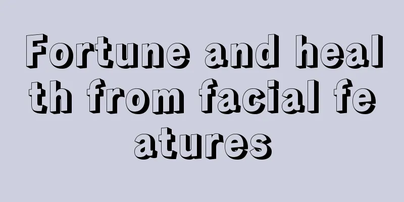 Fortune and health from facial features