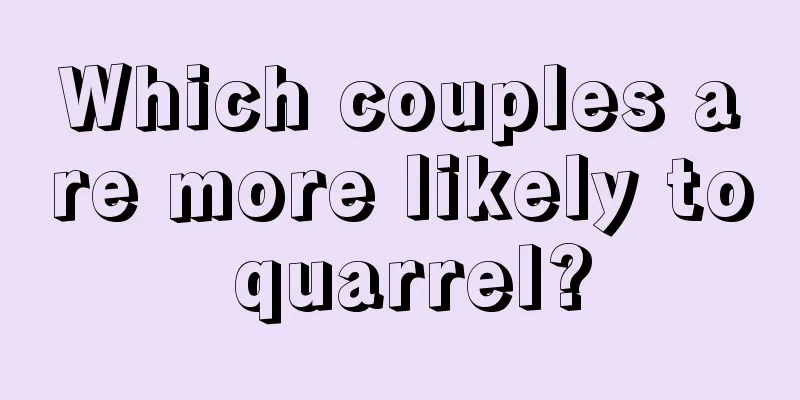 Which couples are more likely to quarrel?