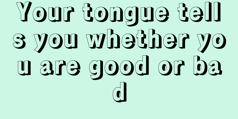 Your tongue tells you whether you are good or bad