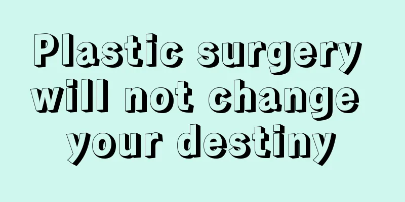 Plastic surgery will not change your destiny
