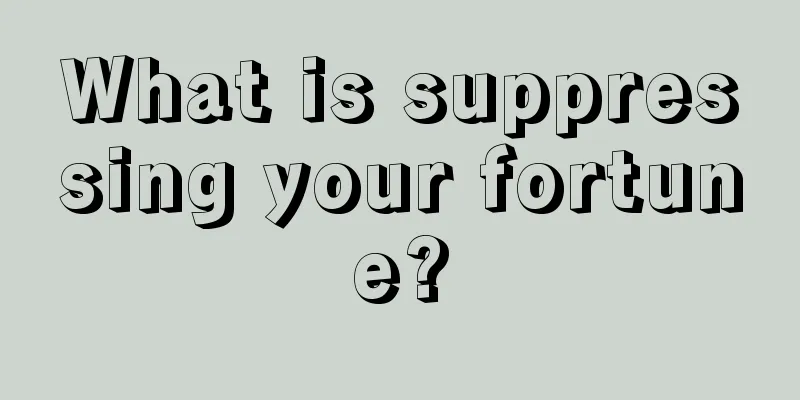 What is suppressing your fortune?