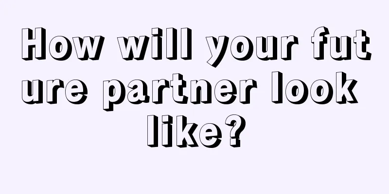 How will your future partner look like?