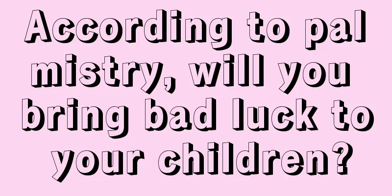 According to palmistry, will you bring bad luck to your children?