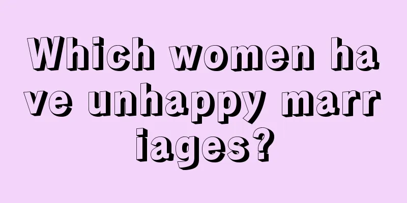 Which women have unhappy marriages?