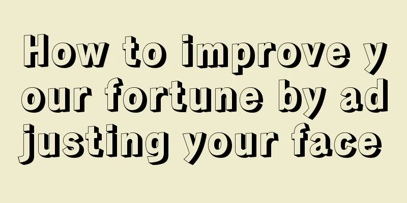 How to improve your fortune by adjusting your face