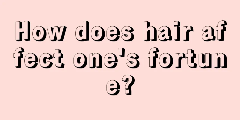 How does hair affect one's fortune?