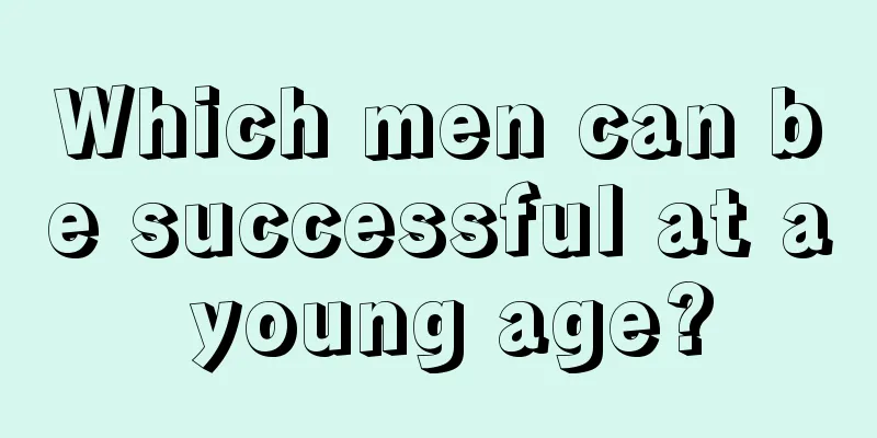 Which men can be successful at a young age?