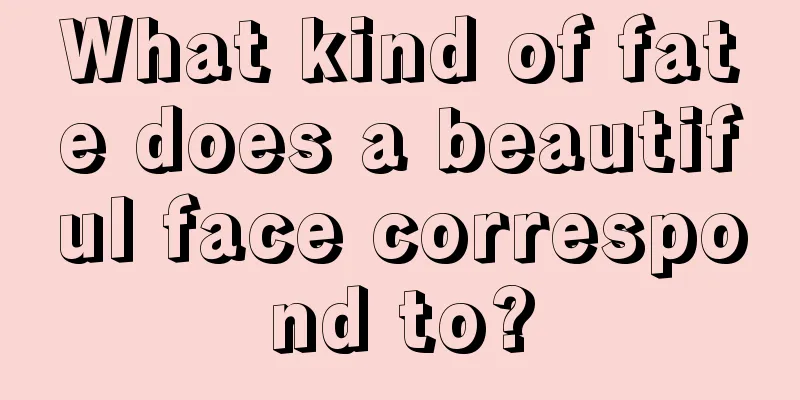What kind of fate does a beautiful face correspond to?