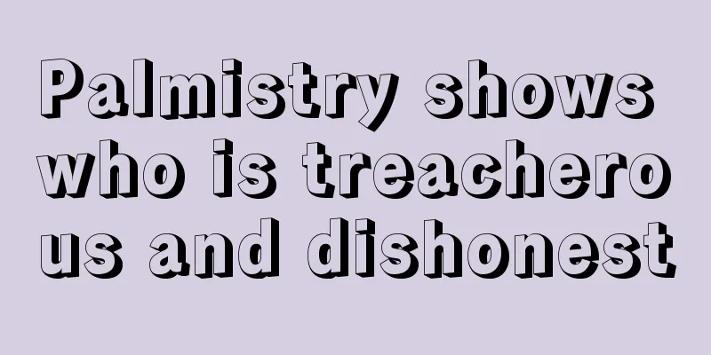 Palmistry shows who is treacherous and dishonest