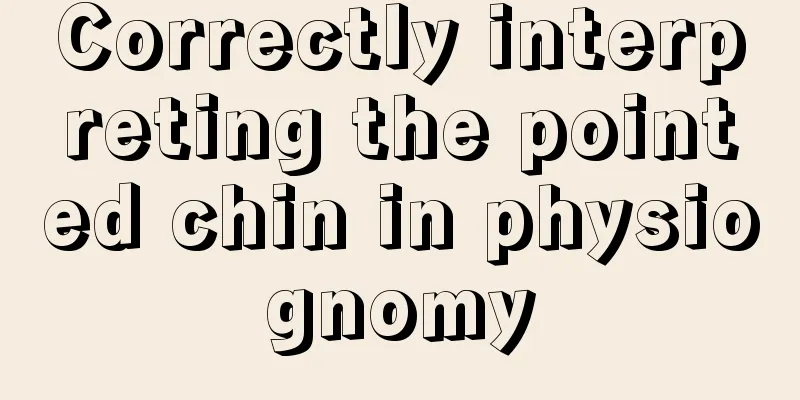 Correctly interpreting the pointed chin in physiognomy
