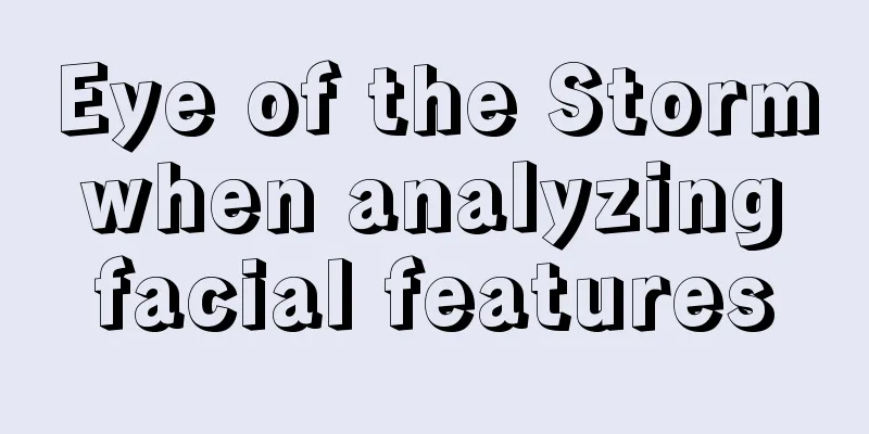 Eye of the Storm when analyzing facial features