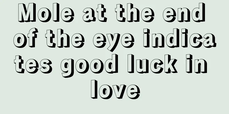 Mole at the end of the eye indicates good luck in love
