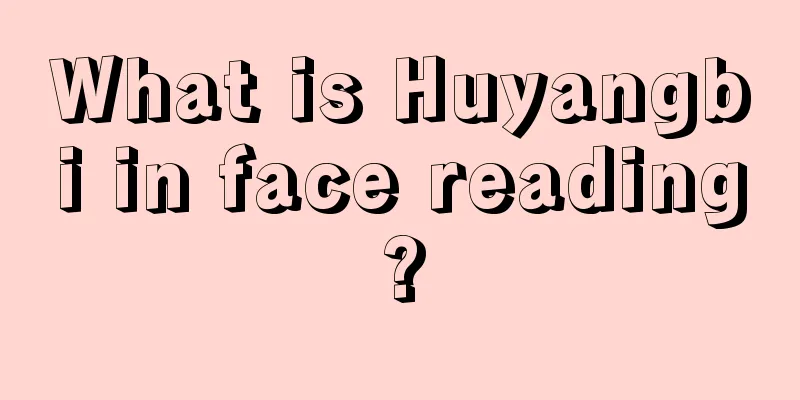 What is Huyangbi in face reading?