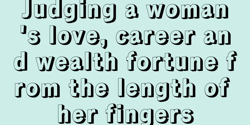 Judging a woman's love, career and wealth fortune from the length of her fingers